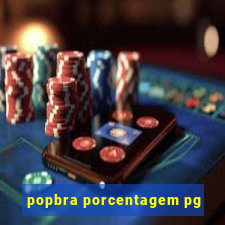 popbra porcentagem pg